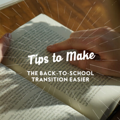 Tips to Make the Back-to-School Transition Easier