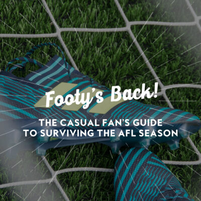 Footy’s Back! The Casual Fan’s Guide to Surviving the AFL Season