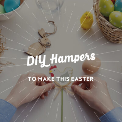 DIY Hampers To Make This Easter