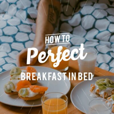 How To Perfect Breakfast in Bed
