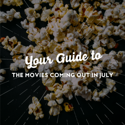 Your Guide to Movies Coming Out in July