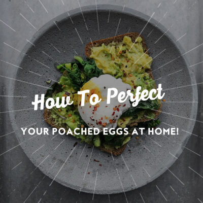 How To Perfect Your Poached Eggs At Home!