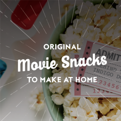 Original Movie Snacks to Make at Home
