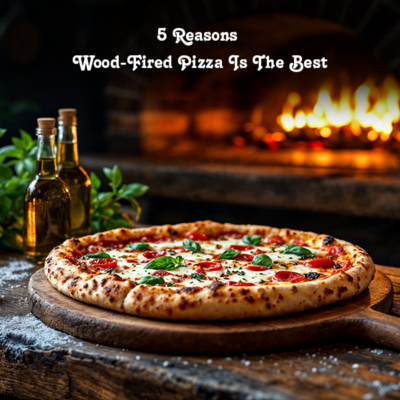 5 Reasons Wood-Fired Pizza Is The Best