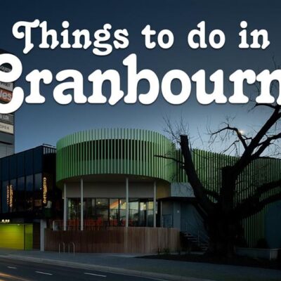 Things To Do In Cranbourne 