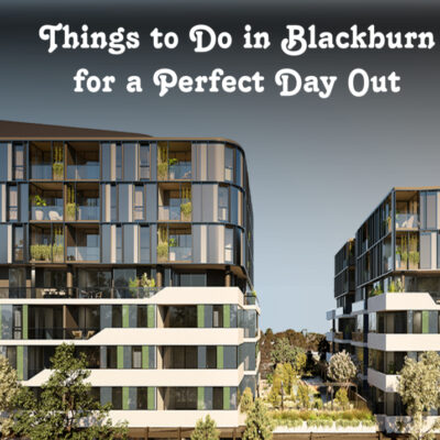 Things To Do In Blackburn For a Perfect Day Out