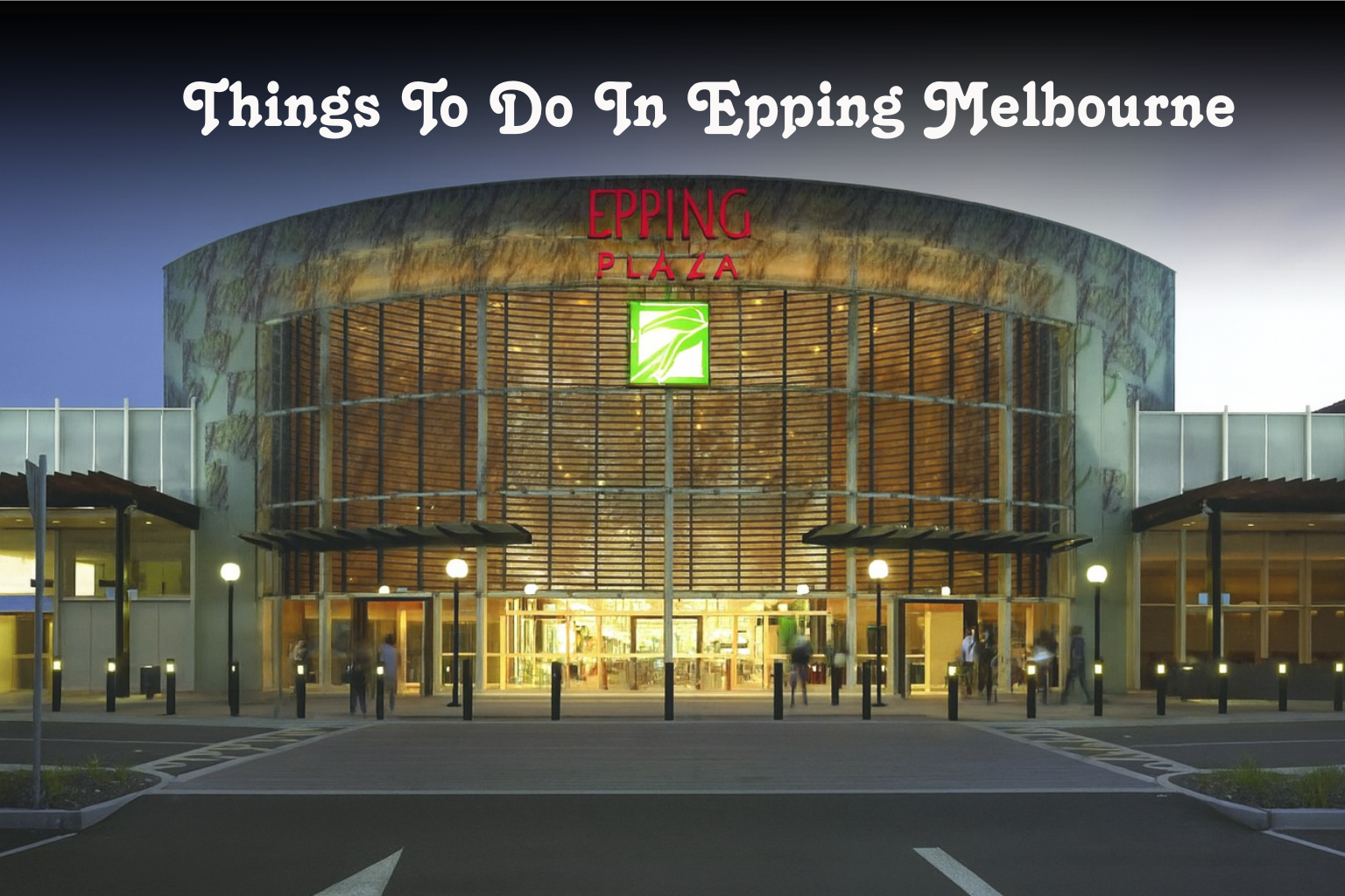 Things To Do In Epping Melbourne 