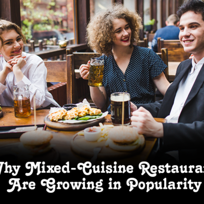 Why Mixed-Cuisine Restaurants Are Growing In Popularity