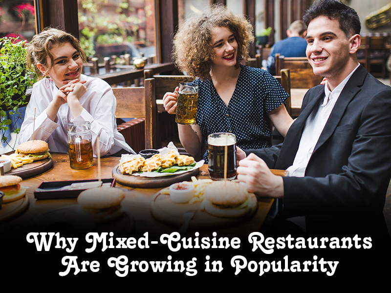 Why Mixed-Cuisine Restaurants Are Growing In Popularity