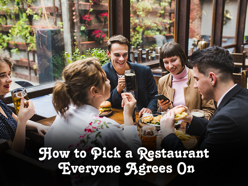 How to Pick a Restaurant Everyone Agrees On