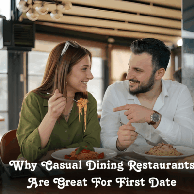 Why Casual Dining Restaurants Are Great for First Dates