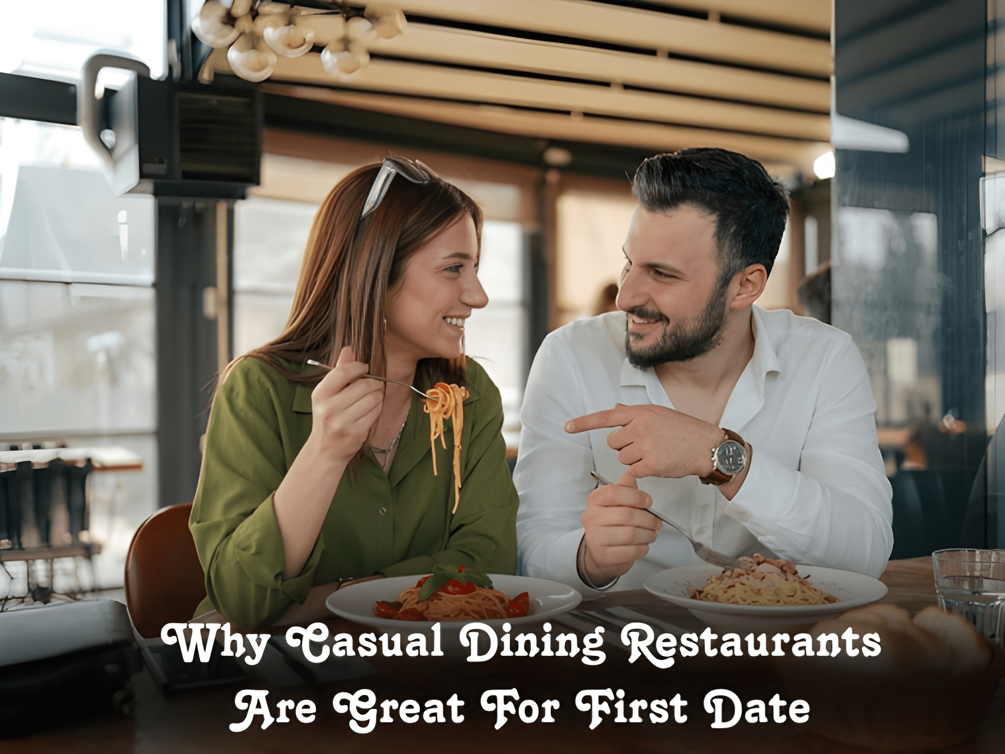 Why Casual Dining Restaurants Are Great for First Dates