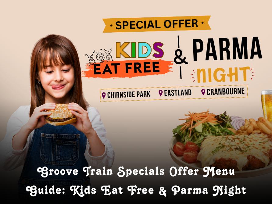Groove Train Special Offer Menu Guide: Kids Eat Free And Parma Night 
