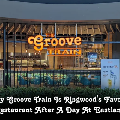 Why Groove Train is Ringwood’s favourite restaurant after a day at Eastland 