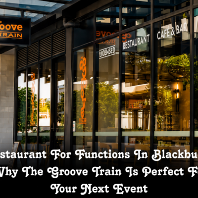 Restaurant For Functions In Blackburn: Why The Groove Train Is Perfect For Your Next Event
