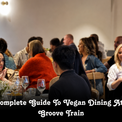 A Complete Guide to Vegan Dining at The Groove Train