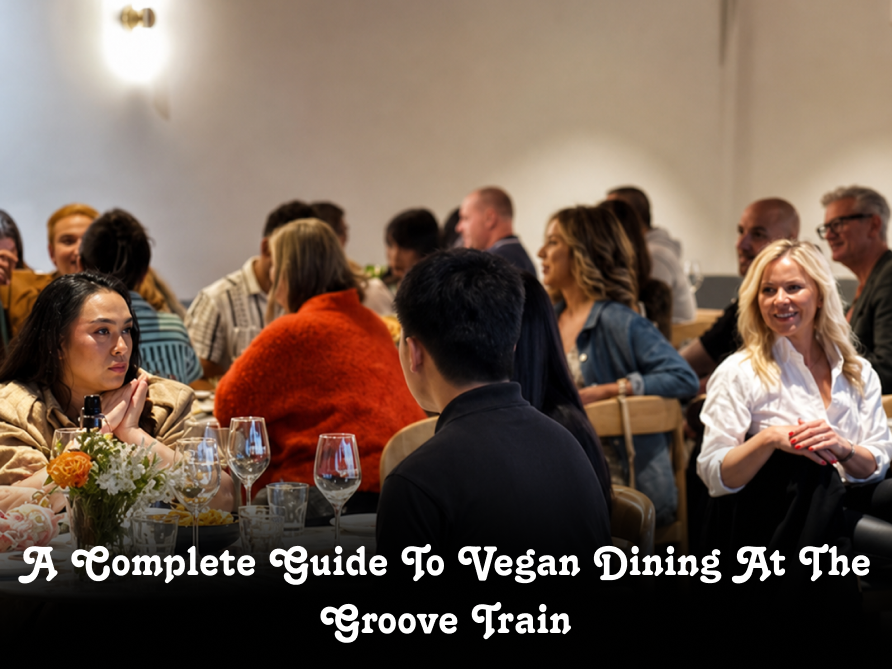 A Complete Guide to Vegan Dining at The Groove Train